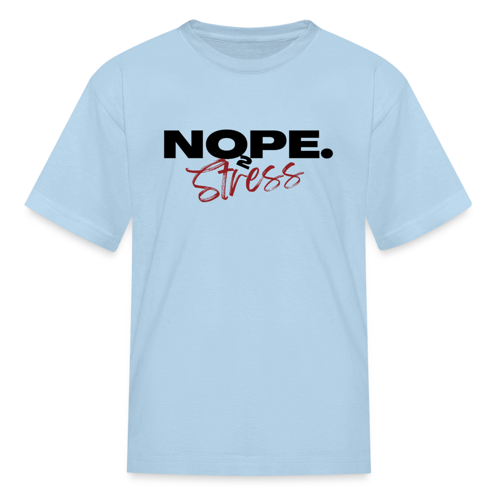 NOPE TO STRESS Kids' T-Shirt - powder blue